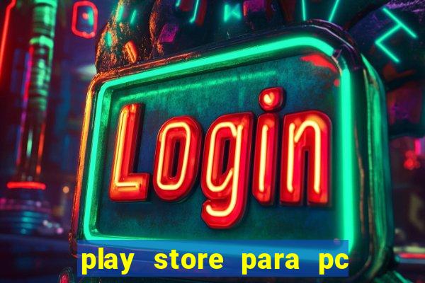 play store para pc windows 7